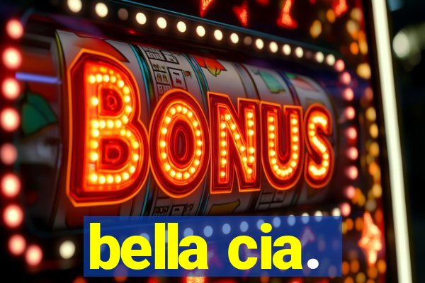 bella cia.